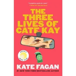 The Three Lives of Cate Kay: Reese's Book Club: A Novel -- Kate Fagan, Paperback