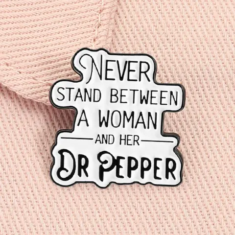 Never Stand Between a Woman and Her Dr Pepper Enamel Pin Funny Quote Metal Brooch Lapel Backpack Badge Fashion Jewelry Accessories Gift for Friends Fashion Accessory Alloy Brooch Pin