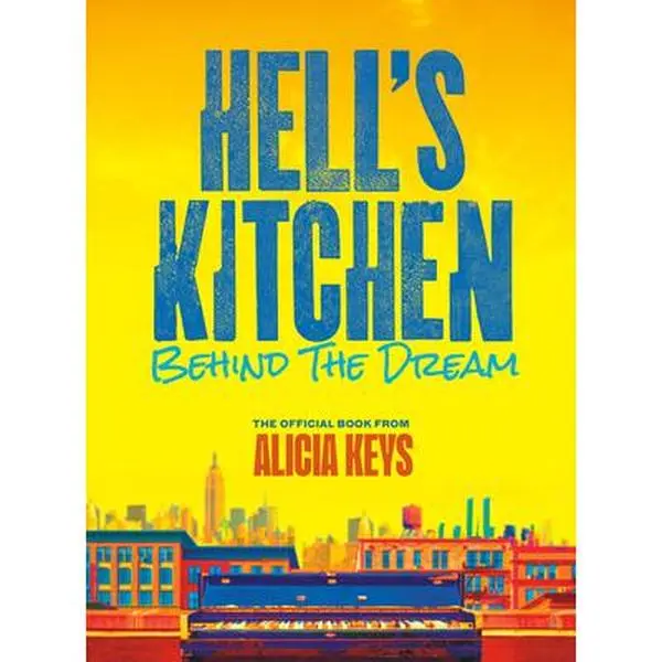 Hell's Kitchen: Behind the Dream Hardcover Book - Alicia Keys, New York City, Life, Freedom, Musical Performing Arts Literature