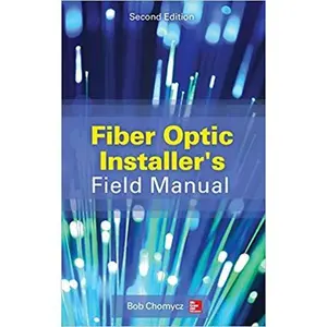 Fiber Optic Installer's Field Manual, Second Edition