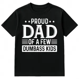 Proud Dad of a Few Dumbass Kids Shirt  Funny Dad T-shirt  Humorous Father’s Day Gift Menswear TopFashion Unisex T-shirts