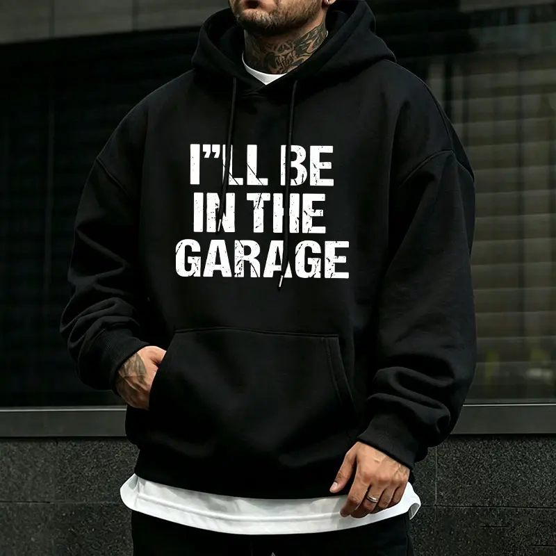 I'LL BE IN THE GARAGE vintage distressed chunky lettering hoodie for garage enthusiasts and mechanic dads, fun slogan unisex oversized sweatshirt