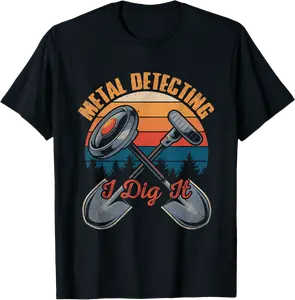 Metal Detecting I Dig It Treasure Hunting Metal Detector T-Shirt - Jacobpatte Shop 47B0DM2CPXMQ