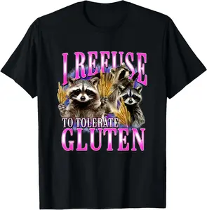 100% Cotton I Refuse to Tolerate Gluten Raccoon Funny Meme T-Shirt