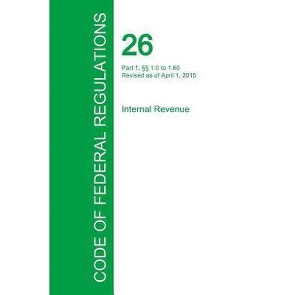 USED-Code of Federal Regulations Title 26, Volume 1, April 1, 2015 (Paperback)