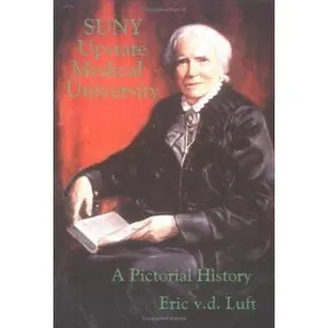USED-SUNY Upstate Medical University: A Pictorial History by Eric v.d. Luft (Paperback)