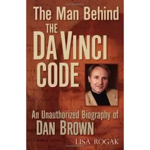 USED Book - The Man Behind the Da Vinci Code: An Unauthorized Biography of Dan Brown by Lisa Rogak (Hardcover) - english