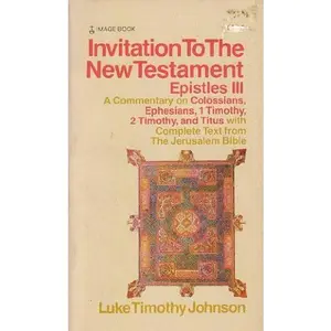 USED-Invitation to the New Testament Epistles III: A commentary on Colossians, Ephesians, 1 Timothy, 2 Timothy, and Titus with complete text from the Jerusalem Bible by Luke Timothy Johnson (Paperback)