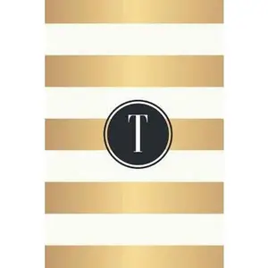 USED-T: White and Gold Stripes / Black Monogram Initial T Notebook: (6 x 9) Diary, 90 Lined Pages, Smooth Glossy Cover by Monogram Journal (Paperback)