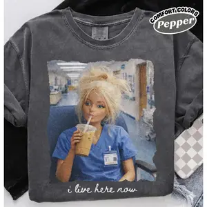 I Live Here Now Nurse Barbie Shirt |   Funny Healthcare Worker Graphic Tee