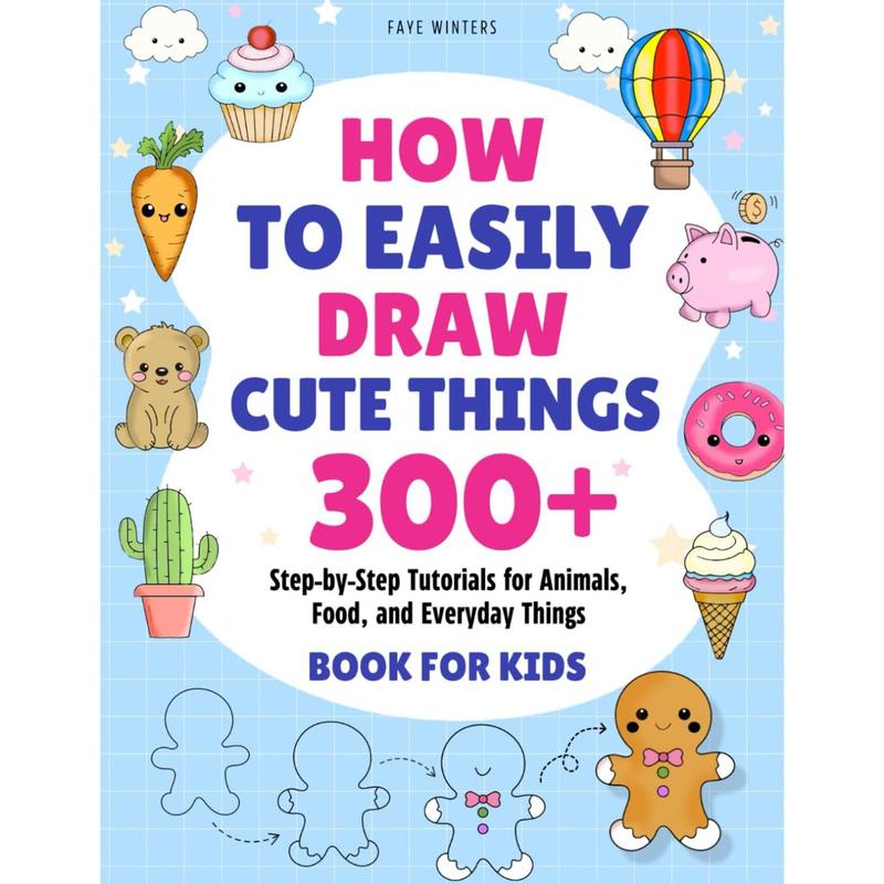 Tutorial Things How To Easily Draw Cute Things: 300+ Step-by-Step Tutorials for , , and ...