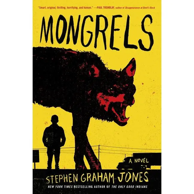Mongrels: A Novel by Stephen Graham Jones [Paperback Book]