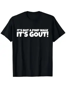 It's Not A Pimp WalK It's Gout T-Shirt,Made of 100% cotton,Not easy to shrink, Durable,Soft and comfortable. Cotton Menswear Crewneck  Graphic Tee Top Womenswear Streetwear Tshirt