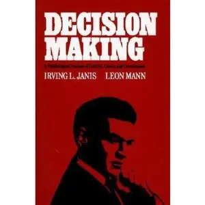 USED-Decision Making: A Psychological Analysis of Conflict, Choice, and Commitment by Irving L. Janis (Paperback)