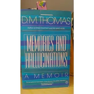 USED-Memories and Hallucinations by D. M. Thomas (Paperback)