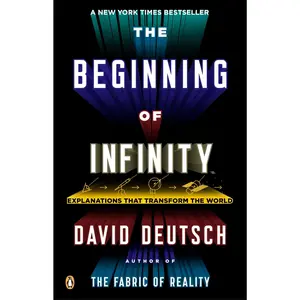 The Beginning of Infinity: Explanations That Transform the World -- David Deutsch - Paperback
