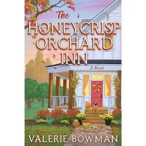 The Honeycrisp Orchard Inn: A Cozy Small-Town Romance of Rediscovery, Forced Proximity, and the Magic of Autumn Set on a Quaint Apple Orchard (Honeycrisp Orchard Romance, 1)  Paperback