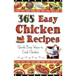 USED-365 Easy Chicken Recipes: Quick, Easy Ways to Cook Chicken by Cookbook Resources Llc (Paperback)