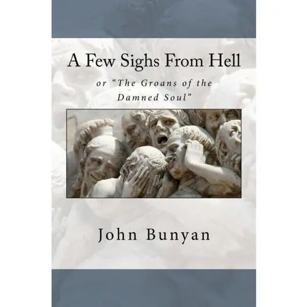 USED-A Few Sighs From Hell: or The Groans of the Damned Soul by John Bunyan (Paperback)
