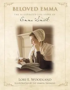 USED-Beloved Emma: The Illustrated Life Story of Emma Smith by Lori E. Woodland (Paperback)