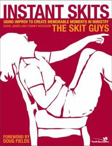 USED-Instant Skits: Using Improv to Create Memorable Moments in Ministry by Skit Guys, The (Paperback)