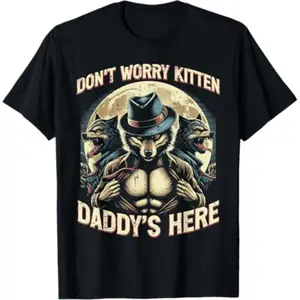 Wolf Dont Worry Kitten Daddy Is Here Meme Humor TShirt