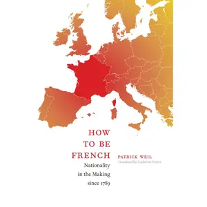 USED-How to Be French: Nationality in the Making since 1789 by Weil, Patrick (Paperback)