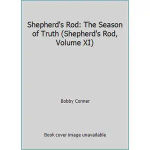 USED-Shepherd's Rod: The Season of Truth (Shepherd's Rod, Volume XI) by Bobby Conner (Paperback)