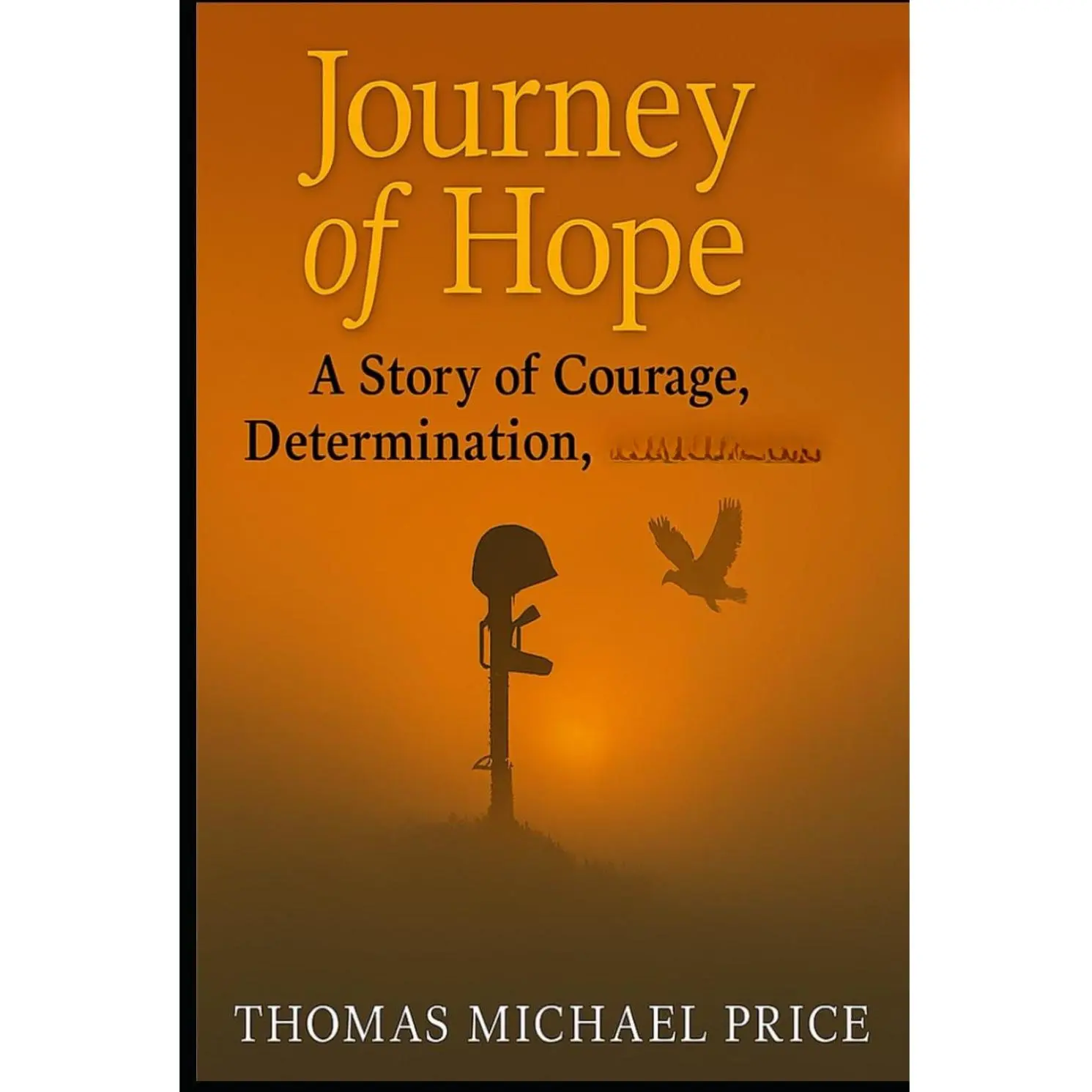 Journey to Hope: A Story of Courage, Determination, and Grace: A Deeply Personal Memoir by Thomas Michael Price