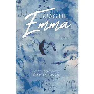 USED-Imagine Emma: A father's grief journey by Johnston, Rick (Paperback)