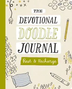 Rest & Recharge: The Devotional Doodle Journal – 90 Daily Devotions with Scripture, Journaling Space, and Creative Prompts – The Perfect Mother’s Day Gift for Christian Moms