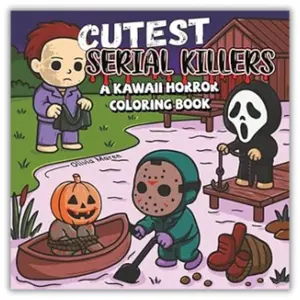 Mother‘s Day Gift Cutest Serial Kil-lers: A  Horror Coloring Book for Adults Relaxation, Featuring 40 Disturbingly Cute Kill-ers in Cozy Crime Scenes – Perfect for Fans of Dark Humor and Twisted Fun Paperback