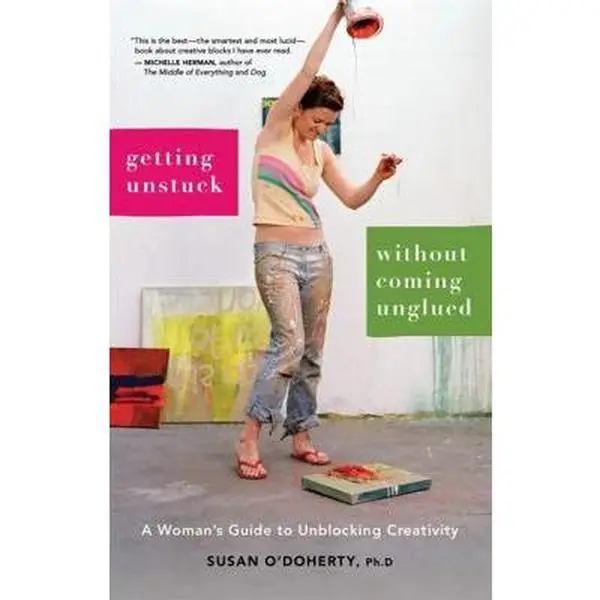 USED-Getting Unstuck Without Coming Unglued: A Woman's Guide to Unblocking Creativity by O'Doherty, Susan (Paperback)
