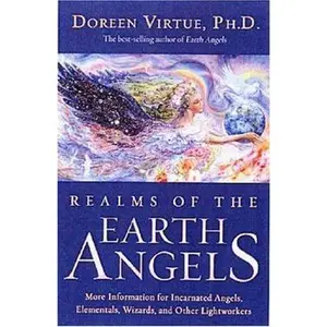 USED-Realms of the Earth Angels: More Information for Incarnated Angels, Elementals, Wizards, and Other Lightworkers by Doreen Virtue (Paperback)