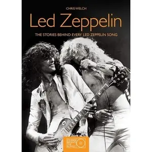 USED-Led Zeppelin: The Stories Behind Every Led Zeppelin Song by Welch, Chris (Paperback)
