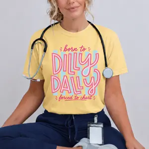 Funny Nurse Shirt, Born to Dilly Dally Forced to Chart, Nurse Humor Tee, RN Gift, Healthcare Worker Shirt, Cute Nurse Tee