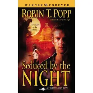 USED-Seduced by the Night (Night Slayer, Book 2) by Robin T. Popp (Unknown)