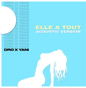Dro X Yani - Elle a Tout (Acoustic Version)  [COMPACT DISC - CD]