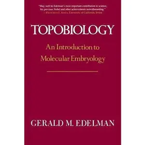 USED-Topobiology: An Introduction to Molecular Embryology by Edelman, Gerald M. (Paperback)