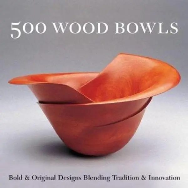 USED-500 Wood Bowls: Bold & Original Designs Blending Tradition & Innovation by Duncan-Aimone, Katherine (Paperback)