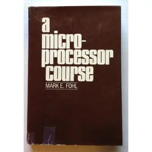 USED-A Microprocessor Course by Mark E. Fohl (Hardcover)