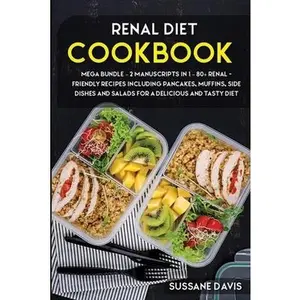 USED-Renal Diet Cookbook: MEGA BUNDLE - 2 Manuscripts in 1 - 80+ Renal - friendly recipes including pancakes, muffins, side dishes and salads fo by Pub, Osod (Paperback)