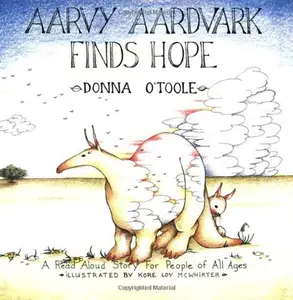 USED-Aarvy Aardvark Finds Hope: A Read Aloud Story for People of All Ages About Loving and Losing, Friendship and Hope by Donna R. O'Toole (Paperback)