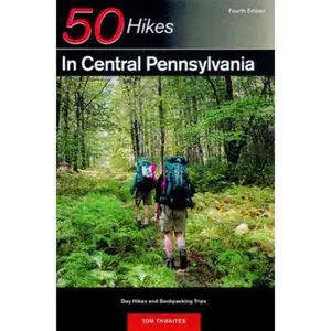 USED-Explorer's Guide 50 Hikes in Central Pennsylvania: Day Hikes and Backpacking Trips by Thwaites, Tom (Paperback)