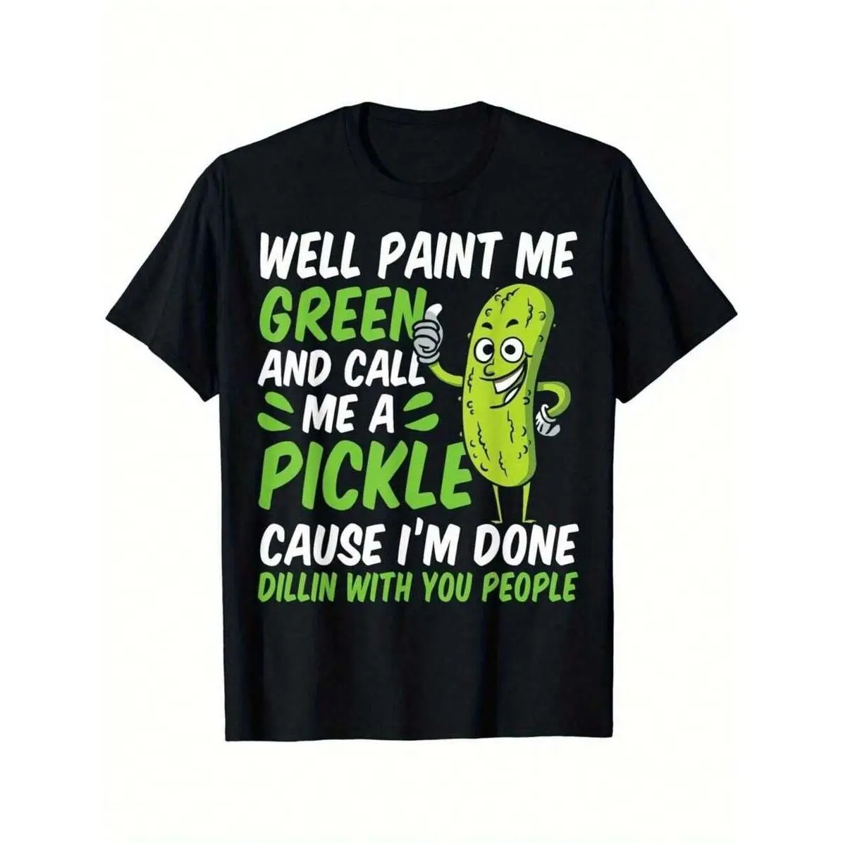 Funny Pickle Graphic Tee - 100% Cotton Unisex T-Shirt with Playful Saying & Design, Perfect Casual Gift for Food Lovers, Kitchen Humor, and Unique Present Ideas  - -