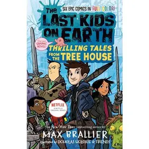 The Last Kids on Earth: Thrilling Tales from the Tree House -- Max Brallier, Hardcover