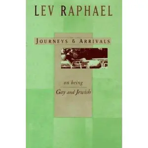 USED-Journeys & Arrivals: On Being Gay and Jewish by Lev Raphael (Hardcover)