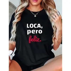 100% Cotton Unisex LOCA, pero Peliz.Chola fun T-Shirt Loca Pero Feliz Funny Spanish Spanglish Crazy girl