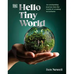 Hello Tiny World: An Enchanting Journey into the World of Creating Terrariums Hardcover – May 14, 2024