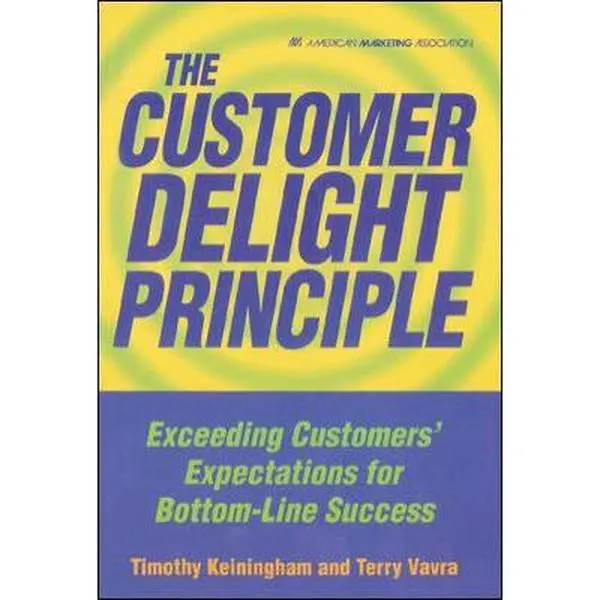 USED-The Customer Delight Principle : Exceeding Customers' Expectations for Bottom-Line Success by Timothy L. Keiningham (Hardcover)